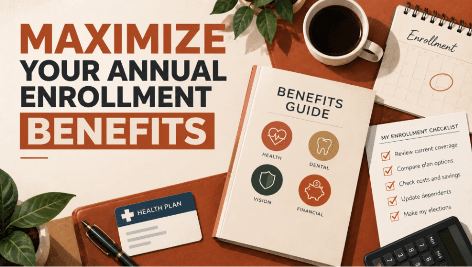 How to Maximize Your Annual Enrollment Benefits